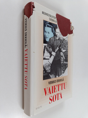 Veikko Erkkilä : Vaiettu sota : Neuvostoliiton partisaani...