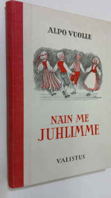 Alpo Vuolle : Näin me juhlimme : juhlaohjelmistoa kouluil...