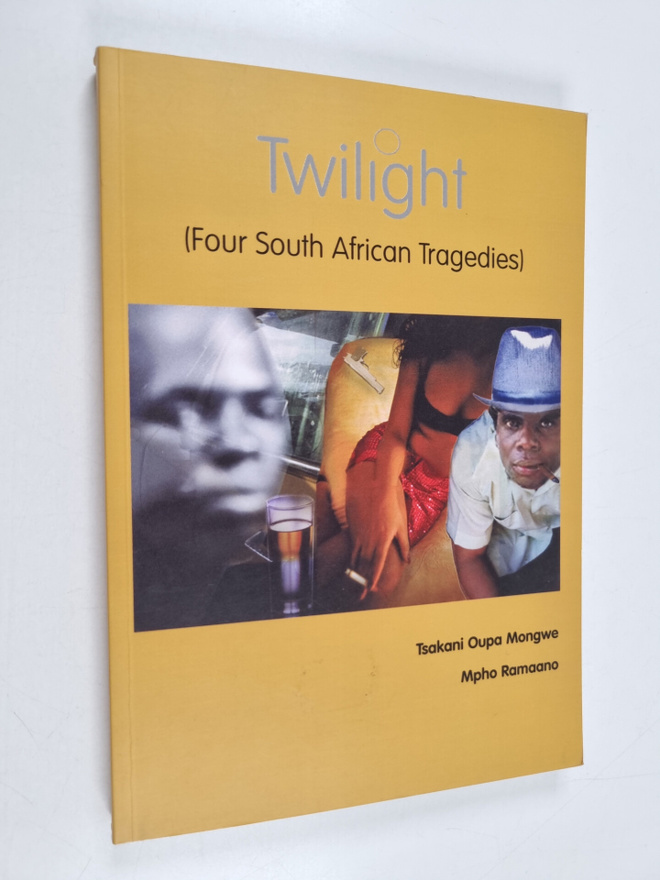 Tsakani Oupa Mongwe : Twilight : four South African trage...