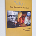 Tsakani Oupa Mongwe : Twilight : four South African trage... - pikkukuva 1