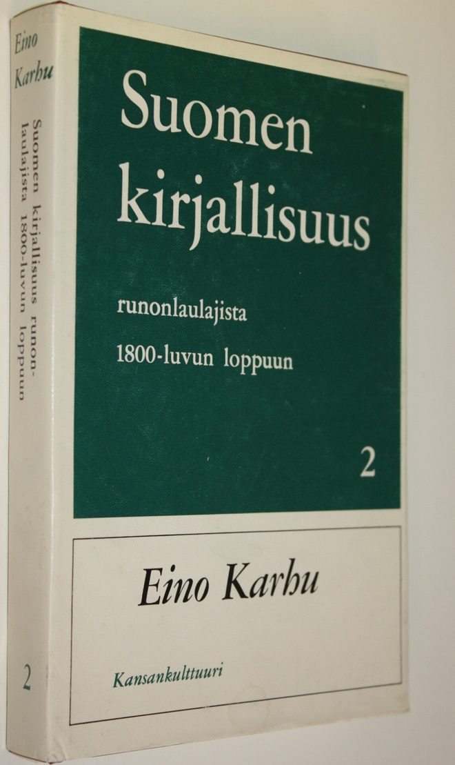 Eino Karhu : Suomen kirjallisuus runonlaulajista 1800-luv...