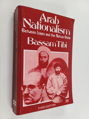 Bassam Tibi : Arab nationalism : between Islam and the na...