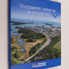 Mauri (toim.) Heikkonen : Vuosaaren satama ja ympäristö :... - pikkukuva 1