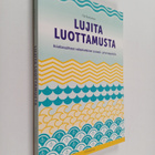 Eija Raatikainen : Lujita luottamusta : Asiakassuhteen ra... - pikkukuva 1