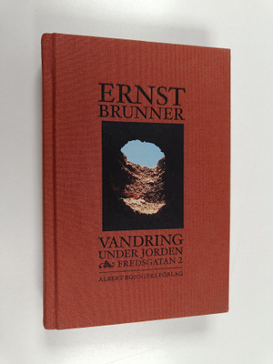 Ernst Brunner : Vandring under jorden & Fredsgatan 2