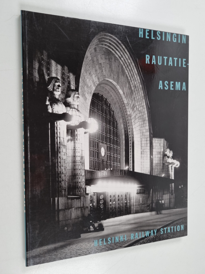 Hilkka Högström : Helsingin rautatieasema = Helsinki Rail...