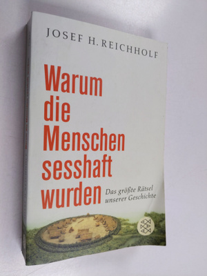 Josef H. Reichholf : Warum die Menschen sesshaft wurden -...