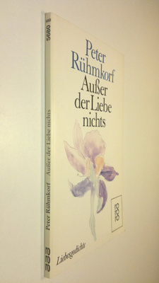 Peter Ruhmkorf : Ausser der Liebe nichts