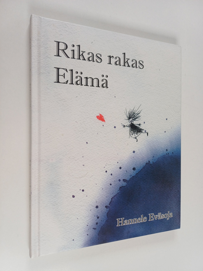Hannele Eväsoja : Rikas rakas elämä