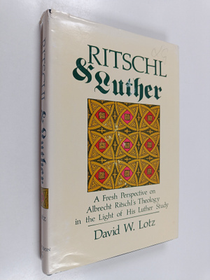 David W. Lotz : Ritschl & Luther : a fresh perspective on...