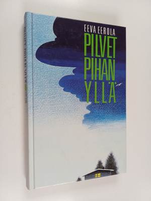 Eeva Eerola : Pilvet pihan yllä