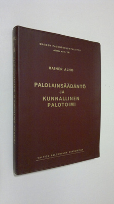Rainer Alho : Palolainsäädäntö ja kunnallinen palotoimi (...