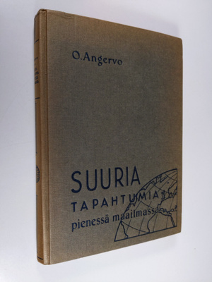 O. Angervo : Suuria tapahtumia pienessä maailmassa : mitä...