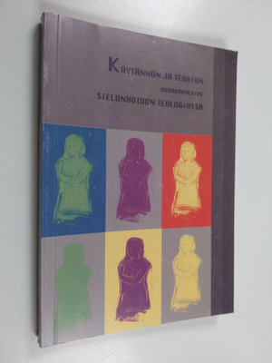 Paavo (toim.) Kettunen : Käytännön ja teorian vuorovaikut...