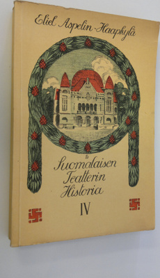 Eliel Aspelin-Haapkylä : Suomalaisen teatterin historia 4...