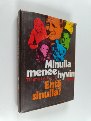 Thomas A. Harris : Minulla menee hyvin. Entä sinulla?