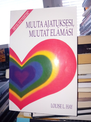 Hay : Muuta ajatuksesi muutat elämäsi ( SIS POSTIKULU )