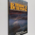 Theology by the people : reflections on doing theology in... - pikkukuva 1