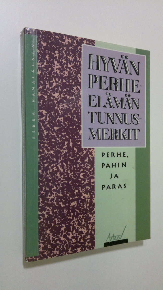 Pekka Hämäläinen : Hyvän perhe-elämän tunnusmerkit : perh...