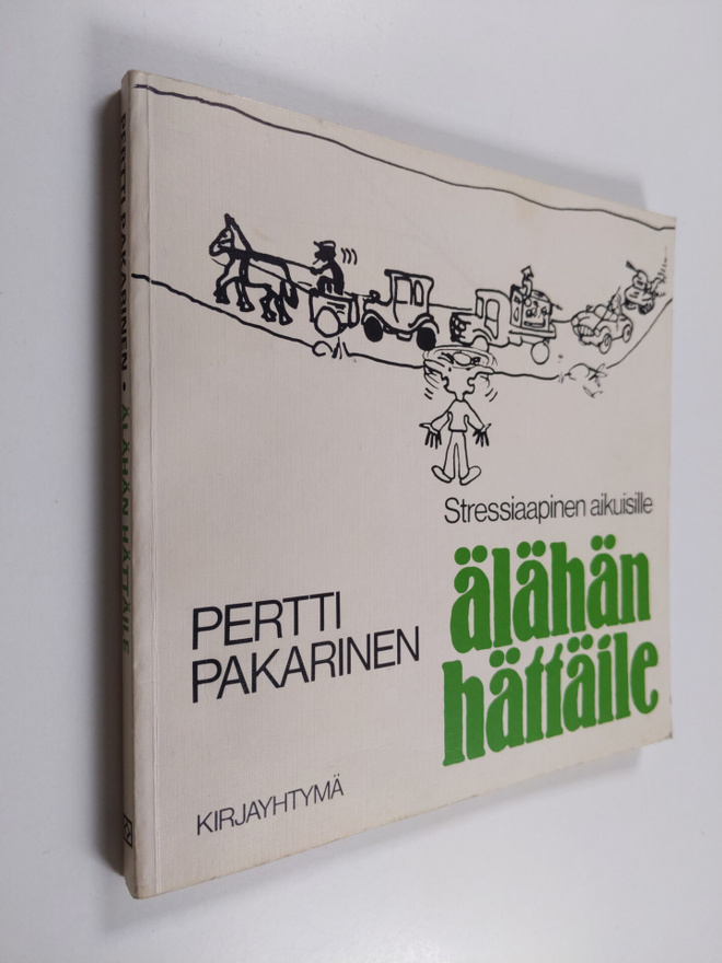 Pertti Pakarinen : Älähän hättäile : stressiaapinen aikui...