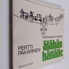 Pertti Pakarinen : Älähän hättäile : stressiaapinen aikui... - pikkukuva 1