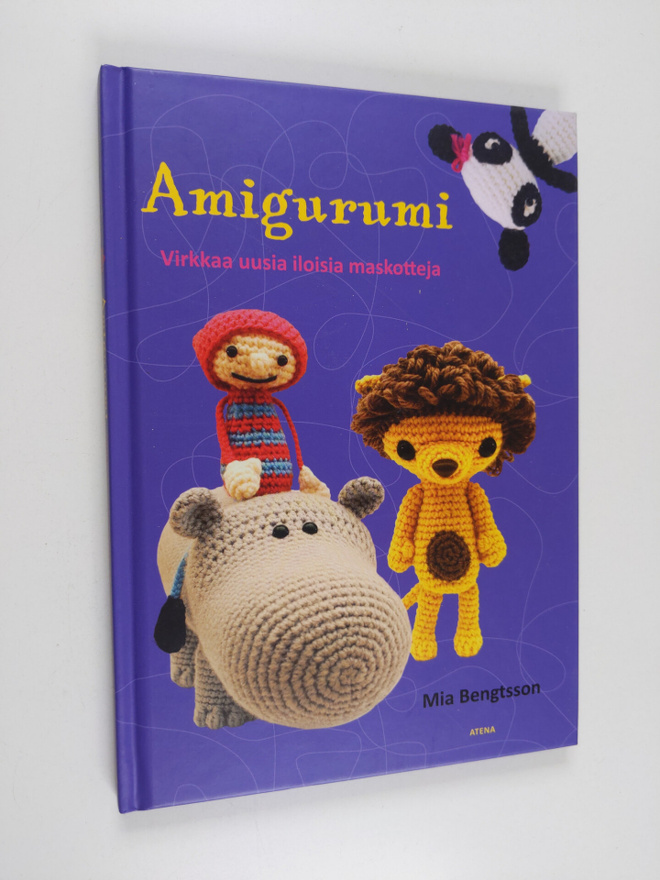 Mia Bengtsson : Amigurumi : virkkaa uusia iloisia maskotteja