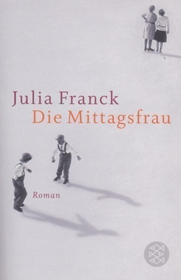 Julia Franck: Die Mittagsfrau