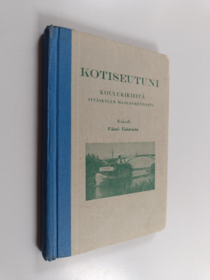 Väinö Valorinta : Kotiseutuni : koulukirjeitä Jyväskylän ...