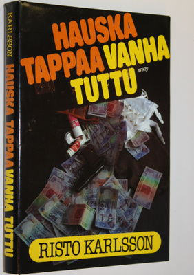 Risto Karlsson : Hauska tappaa vanha tuttu : jännitysromaani