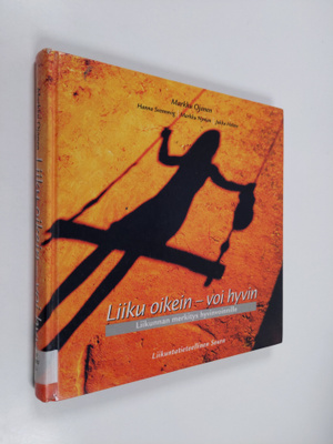 Markku Ojanen : Liiku oikein - voi hyvin : liikunnan merk...