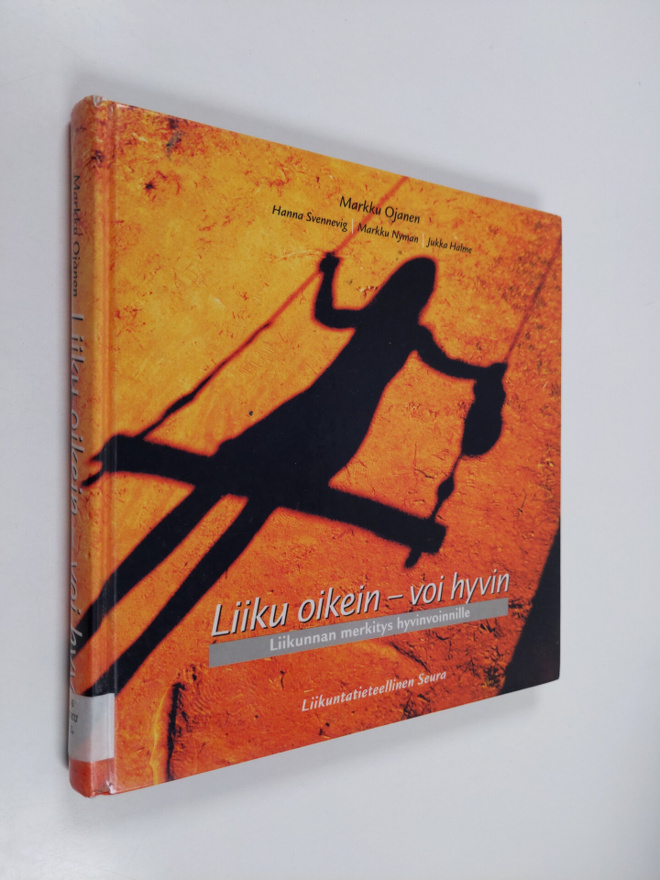 Markku Ojanen : Liiku oikein - voi hyvin : liikunnan merk...