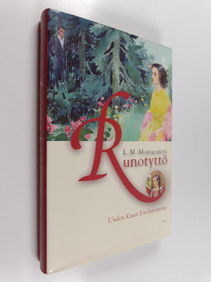 L. M. Montgomery : Runotyttö : Uuden Kuun Emilian tarina