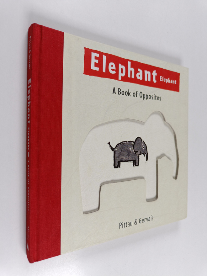 Francesco Pittau ym. : Elephant Elephant - A Book of Oppo...