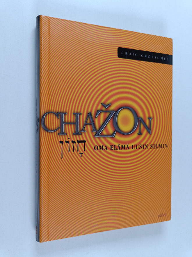 Craig Groeschel : Chazon : oma elämä uusin silmin