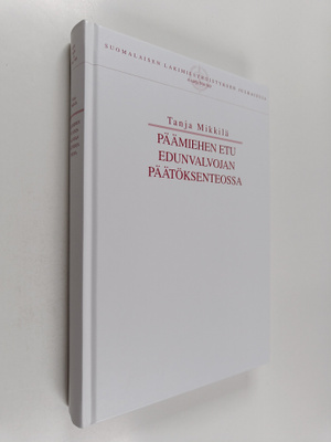 Tanja Mikkilä : Päämiehen etu edunvalvojan päätöksenteossa