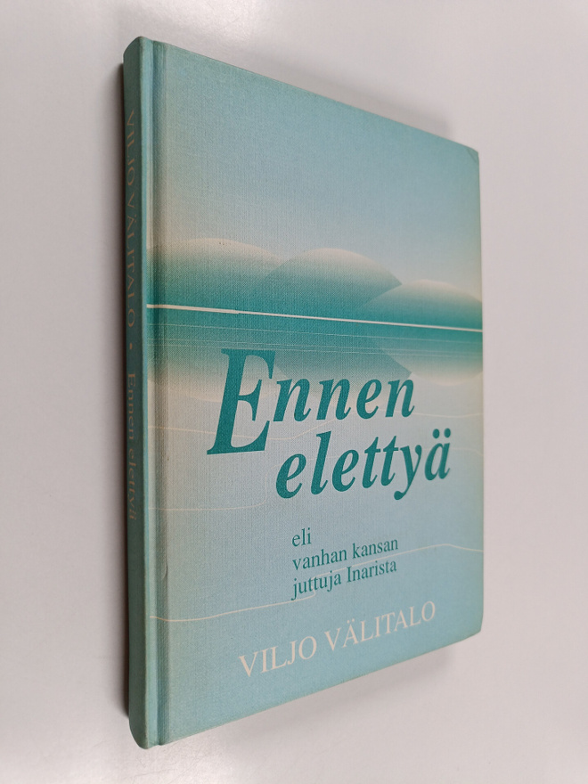 Viljo Välitalo : Ennen elettyä, eli, Vanhan kansan juttuj...