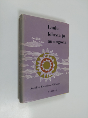 Annikki Kariniemi-Willamo : Laulu lohesta ja auringosta