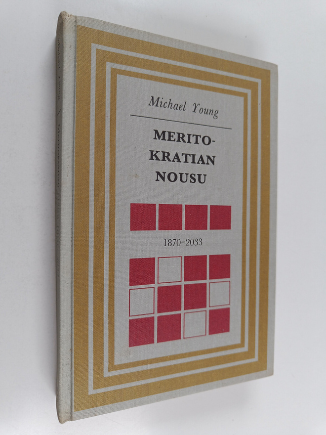 Michael Young : Meritokratian nousu : 1870-2033 tutkielma...