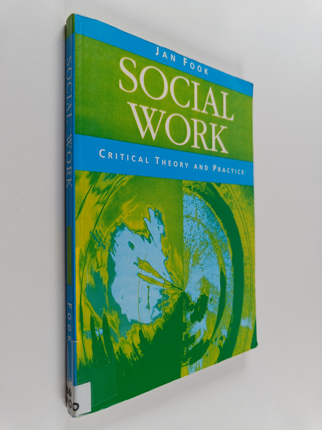 Jan Fook : Social work : critical theory and practice