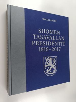 Juhani Suomi : Suomen tasavallan presidentit 1919-2017 (n...