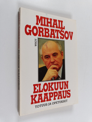 Mihail Gorbatsov : Elokuun kaappaus : totuus ja opetukset