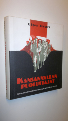 Ulpu Iivari : Kansanvallan puolustajat : sosialidemokraat...