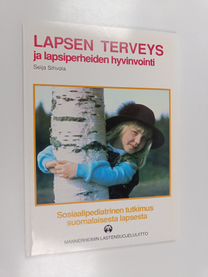 Seija Sihvola ym. : Lapsen terveys ja lapsiperheiden hyvi...