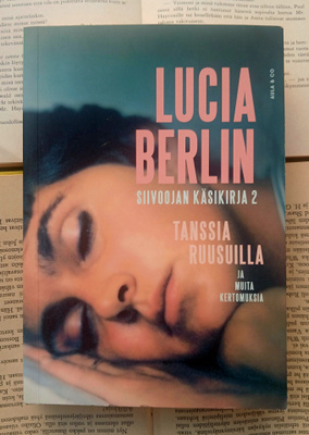 Lucia Berlin - Siivoojan käsikirja II: Tanssia ruusuilla