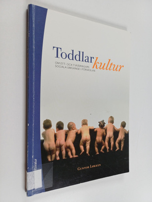 Gunvor Lokken : Toddlarkultur : om ett- och tvååringars s...
