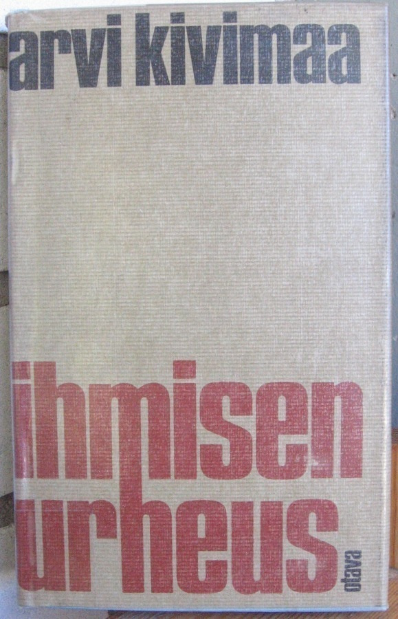 Arvi Kivimaa: Ihmisen urheus, Otava 1978. 245 s.