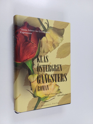 Klas Östergren : Gangsters : roman