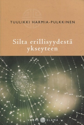 Tuulikki Harmia-Pulkkinen: Silta erillisyydestä ykseyteen