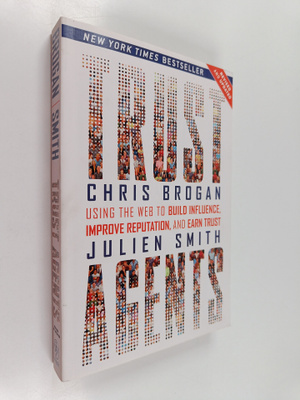 Chris Brogan ym. : Trust Agents - Using the Web to Build ...