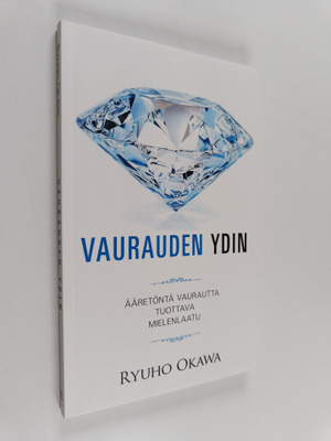 Ryuho Okawa : Vaurauden ydin : ääretöntä vaurautta tuotta...